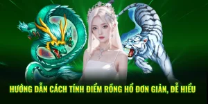 Cách tính điểm rồng hổ